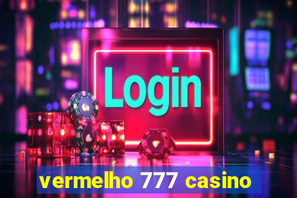 vermelho 777 casino